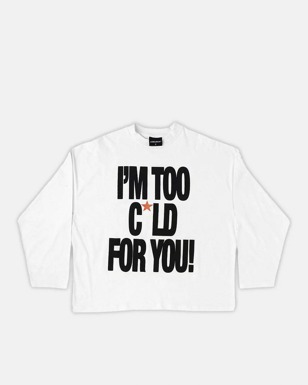 IM TOO COLD LONGSLEEVE TEE WHITE - white slogan print longsleeve tee, front view - Cold Culture #packshot
